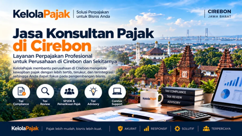 Jasa Konsultan Pajak di Cirebon – Tax Compliance, Tax Review, SP2DK & Advisory untuk Perusahaan